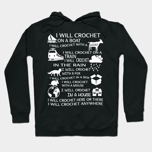 I will crochet on a boat I will crochet with a goat I will crochet on a train in the rain here or there anywhere crochet Hoodie by erbedingsanchez